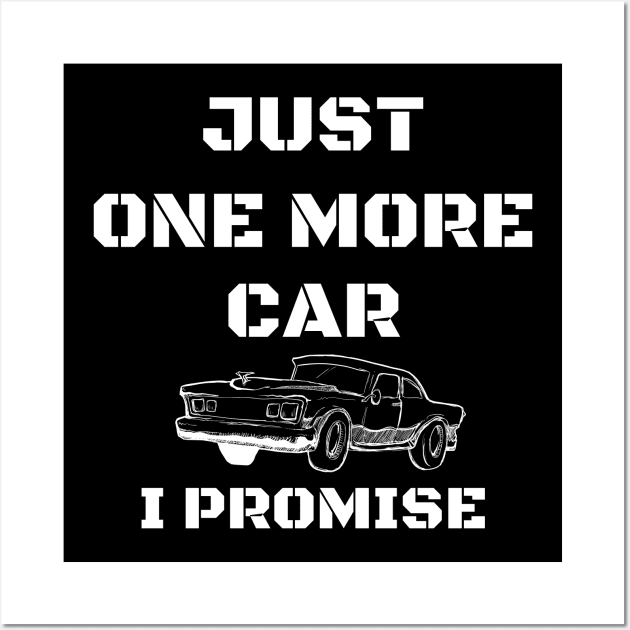 Just One More Car I Promise For Car Lovers Wall Art by wapix